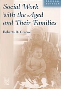 Social Work With the Aged and Their Families (Paperback, 2nd, Subsequent)