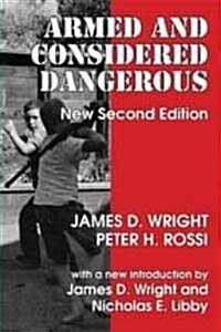 Armed and Considered Dangerous: A Survey of Felons and Their Firearms (Paperback, 2)