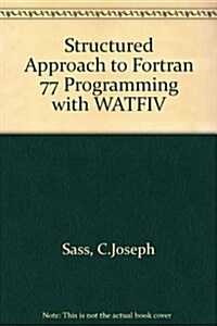 A Structured Approach to Fortran 77 Programming With Watfiv (Paperback)