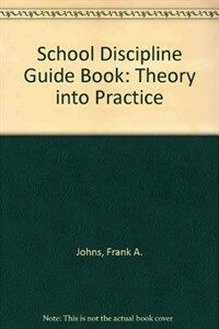 School discipline guidebook : theory into practice
