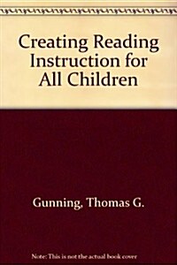 Creating Reading Instruction for All Children (Hardcover)