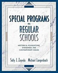 Special Programs in Regular Schools: Historical Foundations, Standards, and Contemporary Issues (Hardcover)