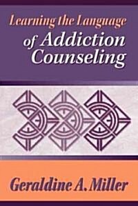 Learning the Language of Addiction Counseling (Paperback)