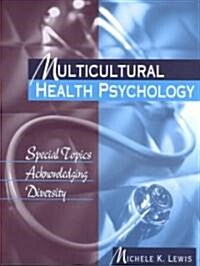 Multicultural Health Psychology: Special Topics Acknowledging Diversity (Paperback)