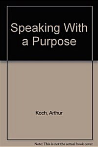 Speaking With a Purpose (Paperback, 4th)