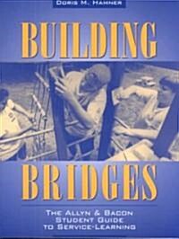 Building Bridges: The Allyn &Bacon Student Guide to Service-Learning (Paperback)