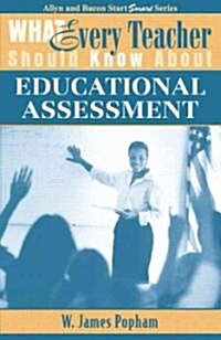 What Every Teacher Should Know about Educational Assessment (Paperback)