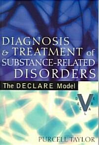 Diagnosis and Treatment of Substance-Related Disorders: The Declare Model (Paperback)