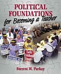 Political Foundations For Becoming A Teacher (Paperback)