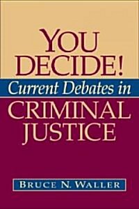 You Decide!: Current Debates in Criminal Justice (Paperback)