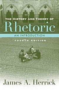 The History and Theory of Rhetoric (Paperback, 4th)