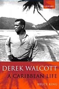 Derek Walcott : A Caribbean Life (Hardcover)