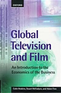 Global Television and Film : An Introduction to the Economics of the Business (Paperback)