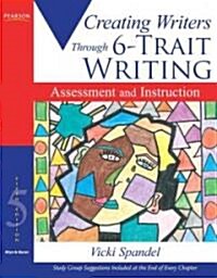 Creating Writers Through 6-Trait Writing Assessment and Instruction (Paperback, 5th)