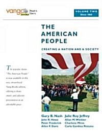 The American People, Volume 2: Creating a Nation and a Society: Since 1865 (Paperback)