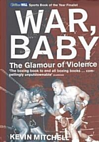 War, Baby : The Glamour of Violence (Paperback)