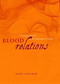 Blood Relations: Christian and Jew in the Merchant of Venice (Hardcover)
