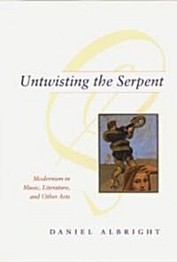 Untwisting the Serpent: Modernism in Music, Literature, and Other Arts (Paperback)