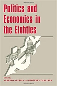 Politics and Economics in the Eighties (Paperback)