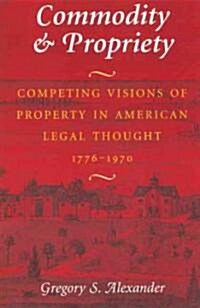 [중고] Commodity & Propriety: Competing Visions of Property in American Legal Thought, 1776-1970 (Paperback, Revised)