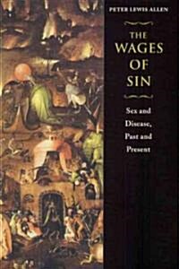 The Wages of Sin: Sex and Disease, Past and Present (Hardcover)