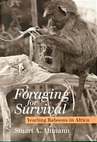 Foraging for Survival: Yearling Baboons in Africa (Paperback)