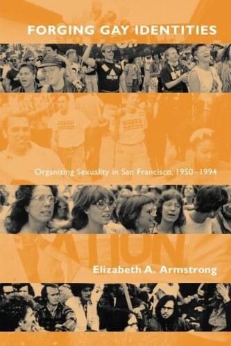 Forging Gay Identities: Organizing Sexuality in San Francisco, 1950-1994 (Paperback)