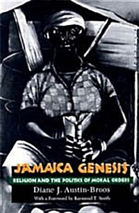 Jamaica Genesis: Religion and the Politics of Moral Orders (Hardcover)