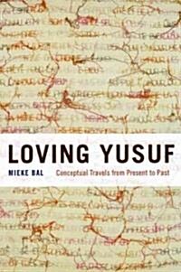 Loving Yusuf: Conceptual Travels from Present to Past (Paperback)