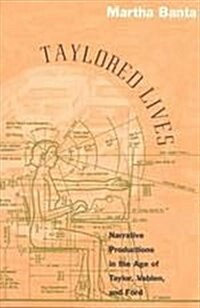 Taylored Lives: Narrative Productions in the Age of Taylor, Veblen, and Ford (Hardcover, 2)
