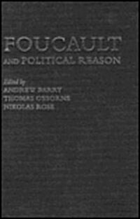 Foucault and Political Reason: Liberalism, Neo-Liberalism, and Rationalities of Government (Hardcover)
