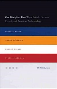 One Discipline, Four Ways: British, German, French, and American Anthropology (Hardcover, 2)