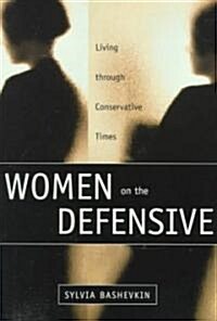 Women on the Defensive: Living Through Conservative Times (Paperback, 2)