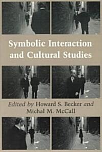 Symbolic Interaction and Cultural Studies (Paperback)