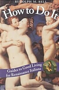 How to Do It: Guides to Good Living for Renaissance Italians (Paperback, 2)