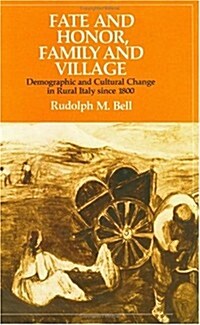 Fate and Honor, Family and Village: Demographic and Cultural Change in Rural Italy Since 1800 (Hardcover)
