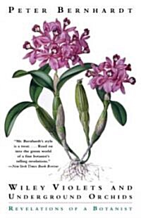 Wily Violets and Underground Orchids: Revelations of a Botanist (Paperback)