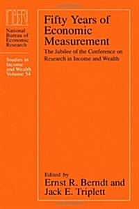 Fifty Years of Economic Measurement: The Jubilee of the Conference on Research in Income and Wealth Volume 54 (Paperback)