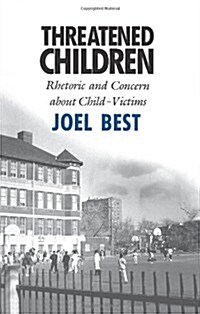 Threatened Children: Rhetoric and Concern about Child-Victims (Paperback, Revised)