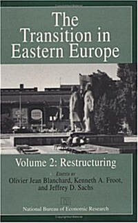 The Transition in Eastern Europe, Volume 2: Restructuring (Hardcover)