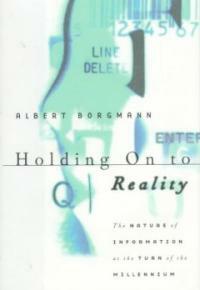 Holding on to reality : the nature of information at the turn of the millennium