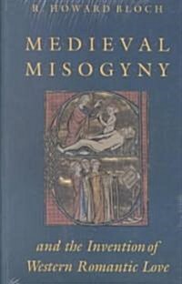 Medieval Misogyny and the Invention of Western Romantic Love (Paperback, 2)