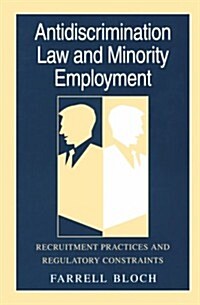 Antidiscrimination Law and Minority Employment: Recruitment Practices and Regulatory Constraints (Hardcover, 73)
