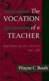 The Vocation of a Teacher: Rhetorical Occasions, 1967-1988 (Hardcover)