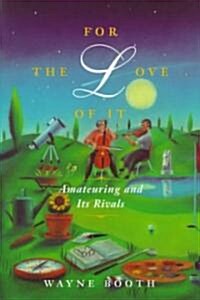 For the Love of It: Amateuring and Its Rivals (Hardcover, 2)