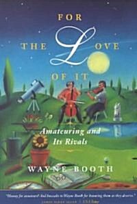 For the Love of It: Amateuring and Its Rivals (Paperback)