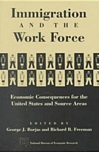 Immigration and the Work Force: Economic Consequences for the United States and Source Areas (Hardcover)