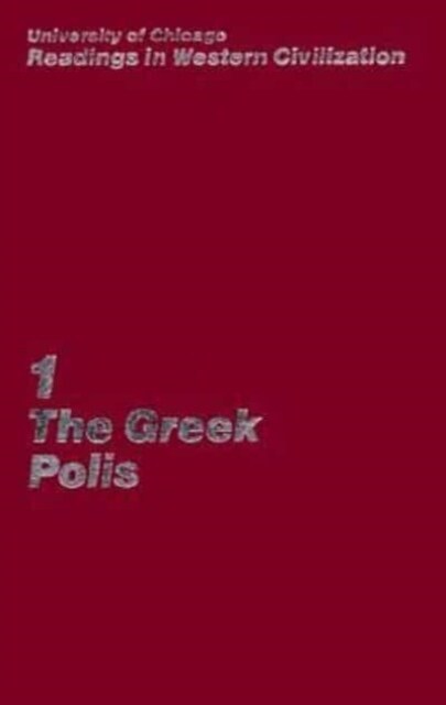 University of Chicago Readings in Western Civilization, Volume 1: The Greek Polis Volume 1 (Hardcover)
