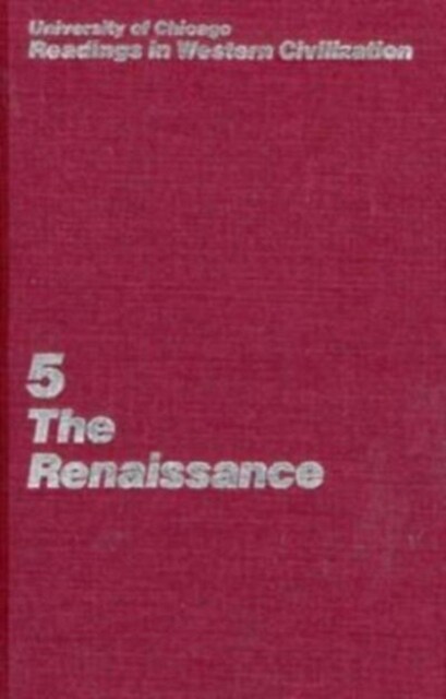 University of Chicago Readings in Western Civilization, Volume 5: The Renaissance Volume 5 (Hardcover)