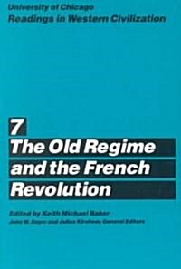University of Chicago Readings in Western Civilization, Volume 7: The Old Regime and the French Revolution Volume 7 (Paperback)